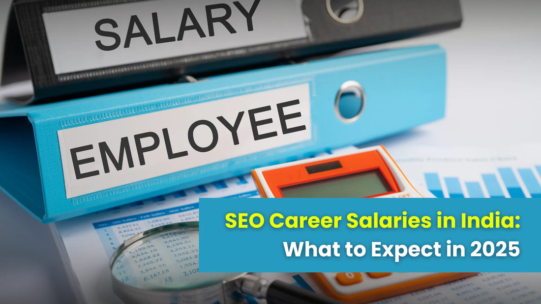 SEO Career Salaries in India: What to Expect in 2025